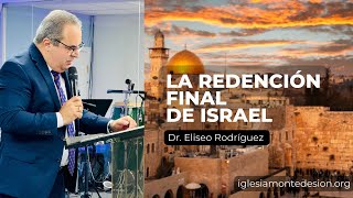 LA REDENCIÓN FINAL DE ISRAEL  | Dr. Eliseo Rodriguez | Monte de Sion Miami | En Vivo!
