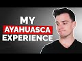 My First Ayahuasca Experience (Life Changing)