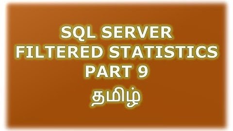 Filtered - Statistics in SQL Server - Part 9 Tamil