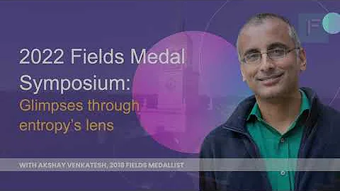 2022 Fields Medal Symposium: Akshay Venkatesh