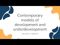 Presentasi ekonomi pembangunan kelompok 4  contemporary models of development and underdevelopment