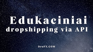 Edukaciniai dropshipping via API with DroFX.com