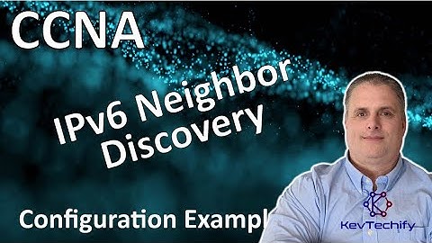 IPv6 Neighbor Discovery Config Example - Address Resolution - Lab 9.3.4 - CCNA - KevTechify | vid 11