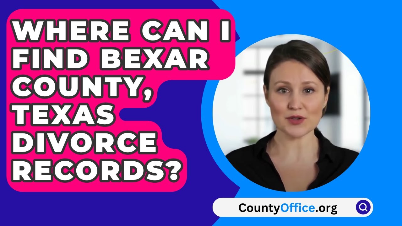 Where Can I Find Bexar County, Texas Divorce Records? CountyOffice