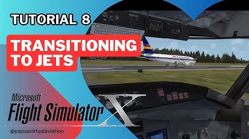 Tutorial 8 : Transitioning to Jets [Papua Virtual Aviation]