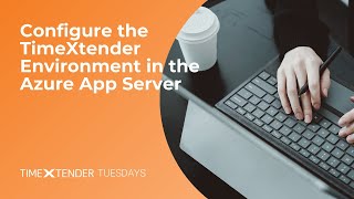 TimeXtender Tuesdays 02 - Configure the TimeXtender Environment in the Azure App Server