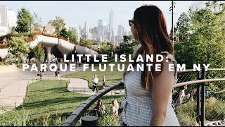 LITTLE ISLAND: TUDO SOBRE O PARQUE FLUTUANTE DE NOVA YORK • Juliana Malta