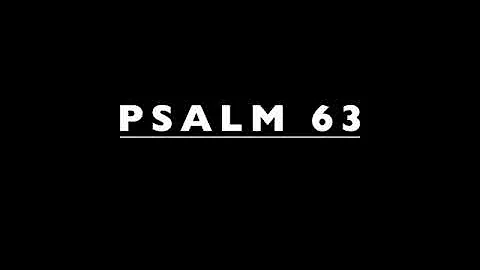 The Book of Psalms. Number 63