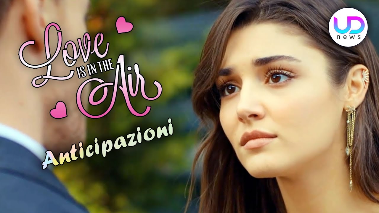 Love Is In The Air, Puntate dal 16 al 20 Agosto: Eda Scopre la Verità ...