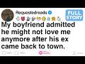 My boyfriend admitted he might not love me anymore after his ex came back to town. [FULL STORY]