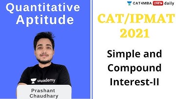 CAT/IPMAT 2021 | Simple and Compound Interest-II  | Prashant Chaudhary