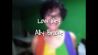 Ally Brooke - Low Key (Cover Ana Pê)