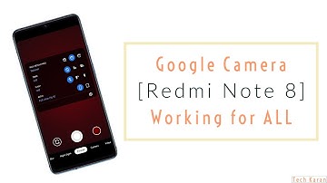 🔥Google Camera for Redmi Note 8 | Working for ALL🔥
