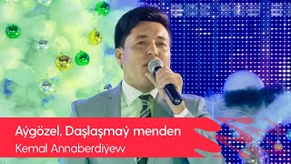 Kemal Annaberdiyew - Aygozel, Dashlashmay menden | 2021