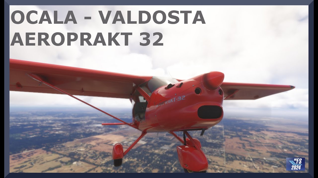 Kvld Ocala (KOCF) to Valdosta (KVLD) | Aeroprakt 32 | MSFS 2024 - YouTube