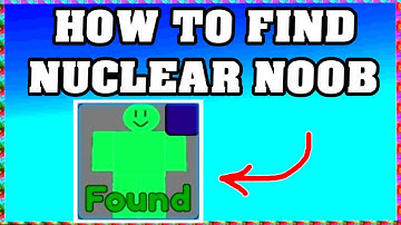 How To Find NUCLEAR NOOB in FIND THE NOOBS ROBLOX [Update] [walkthrough]