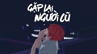 Gặp Lại Người Cũ (Lyric Video)