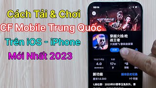 Cách Tải CF Mobile Trung Quốc iOS iPhone - Tải Crossfire Legends / Mới Nhất 2023 screenshot 4