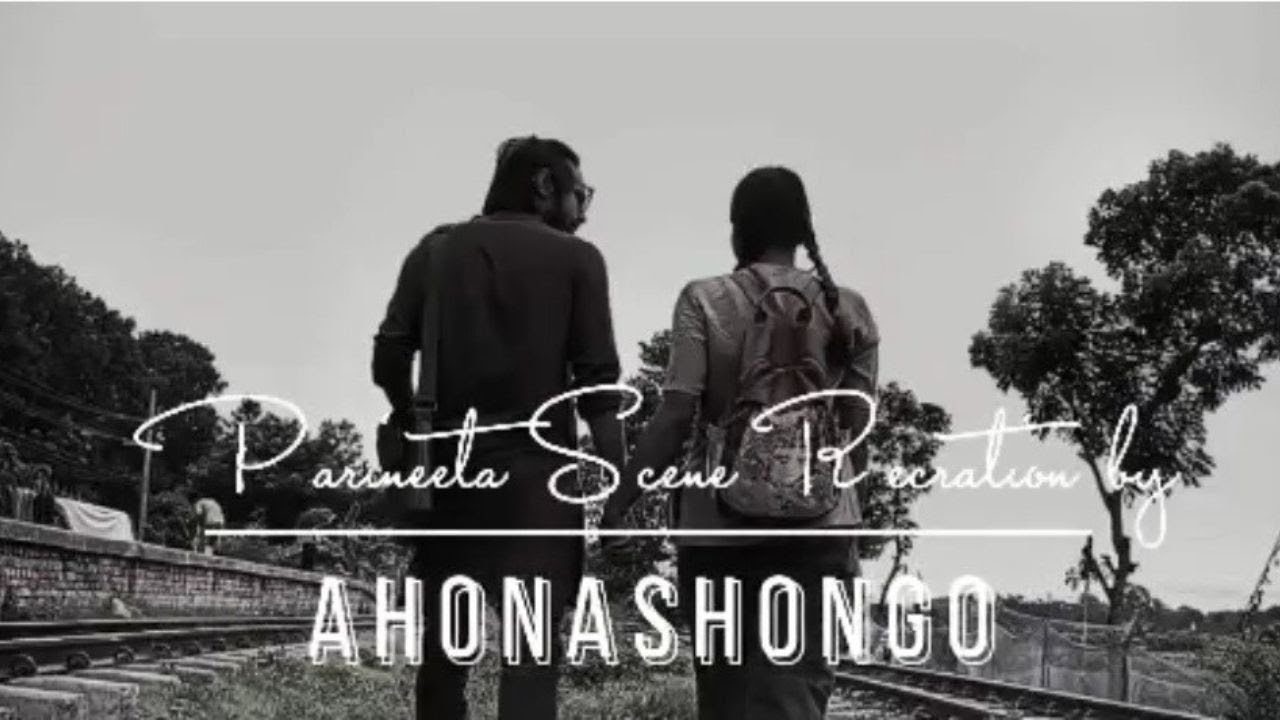 Parineeta Emtional Scene Recreation By অহনাসঙ্গ-Ahonashongo