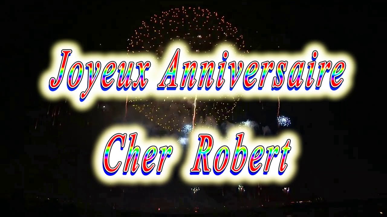 Joyeux Anniversaire Robert Youtube Joyeux Anniversaire Robert Youtube