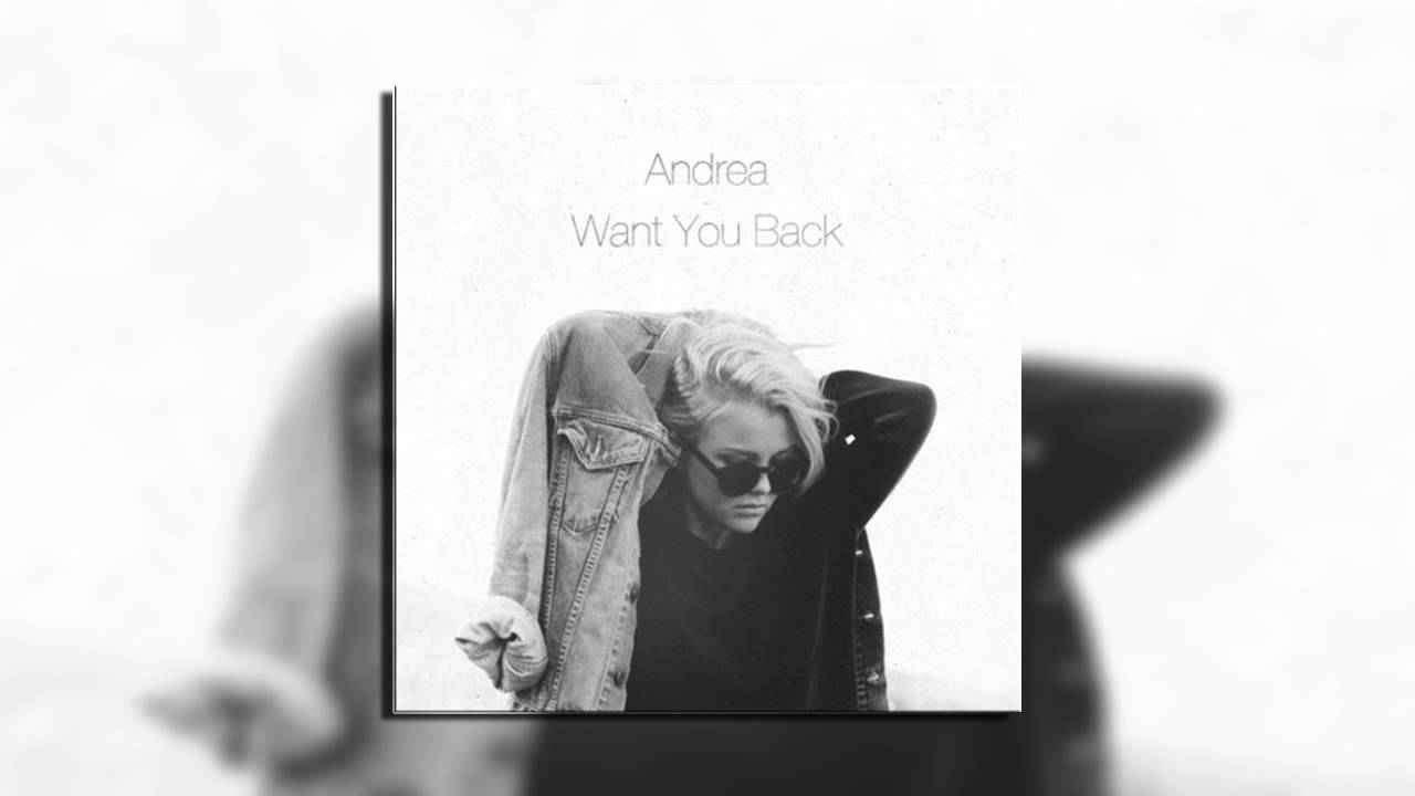 Andrea - Want You Back
