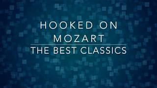 Hooked On Mozart | The Best Classics.