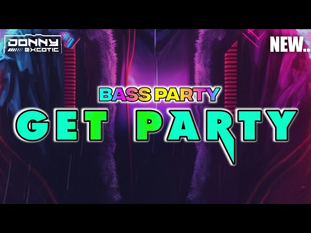™GET PARTY🌴Lagu Party Full Bass 2023 Donny Excotic X Greg Bawata class=