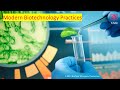 Modern biotechnology practices  explained in 5 minutes
