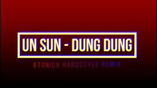 UN SUN - DUNG DUNG (ATONICX HARDSTYLE REMIX)