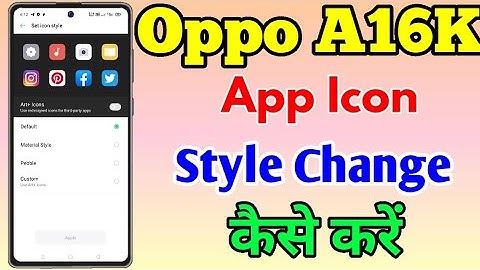Oppo A16K Icon Style Change Kaise Karen || Oppo A16K Main Icon Ko छोटा या बड़ा कैसे करें 🙊