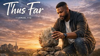 New Life Baptist Church | "Thus Far" | Pastor BJ Lawrence