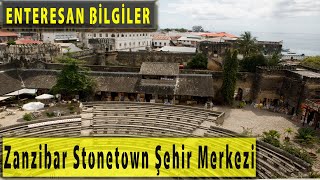 Tanzanya Zanzibar Stonetown Şehir Merkezi Hakkında, Gezilecek Yerler, Önemli Bilgiler