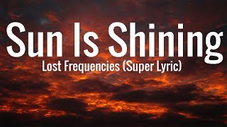 Miniatura de vídeo de "Lost Frequencies - Sun Is Shining lyric (Super Lyric)"