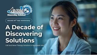 Atlantis Bioscience | Cell and Gene Therapy Solutions in Southeast Asia News