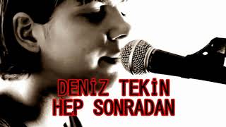 DENİZ TEKİN//Hep Sonradan// (cover) Resimi