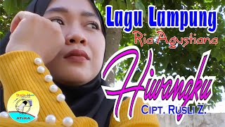 Hiwangku ° Ria Agustiana ° cipt, Rusli Z ° lagu lampung ° sedih doo