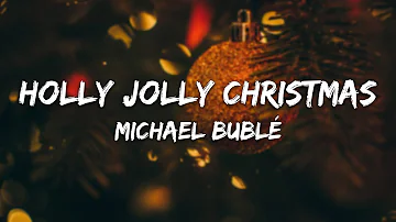 Michael Bublé - Holly Jolly Christmas (Lyrics)