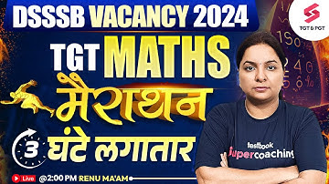 Maths Marathon Class For DSSSB TGT 2024 | DSSSB TGT Maths Classes | DSSSB Maths Class | Renu Ma