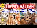 10 Nhà Hàng Buffet Hải Sản Nổi Tiếng Nhất Hà Nội
