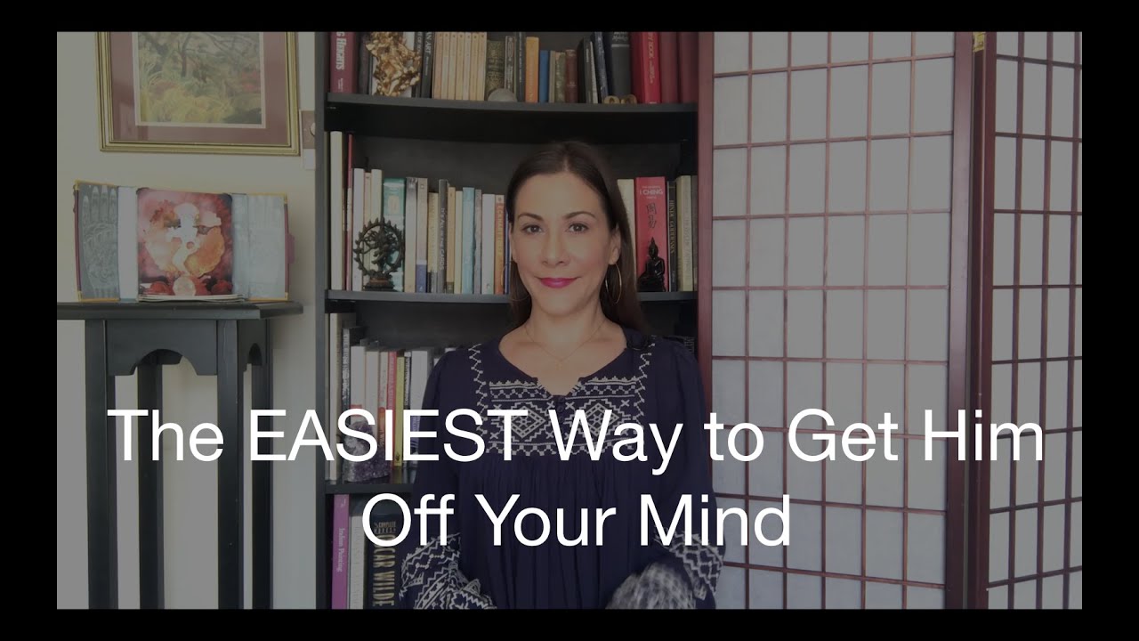 The EASIEST Way to Get Him Off Your Mind