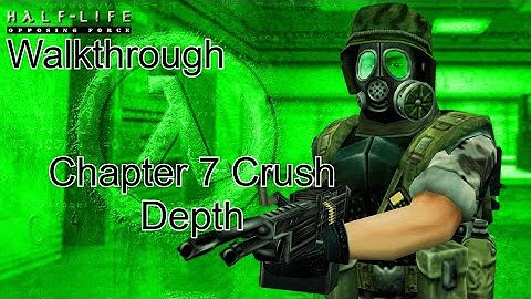Half Life Opposing Force Walkthrough Chapter 7 Crush Depth No Commentary
