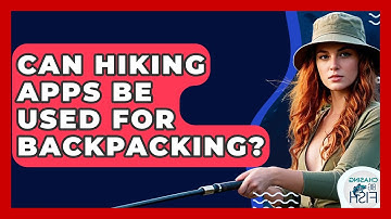 Can Hiking Apps Be Used For Backpacking? - Chasing Big Fish