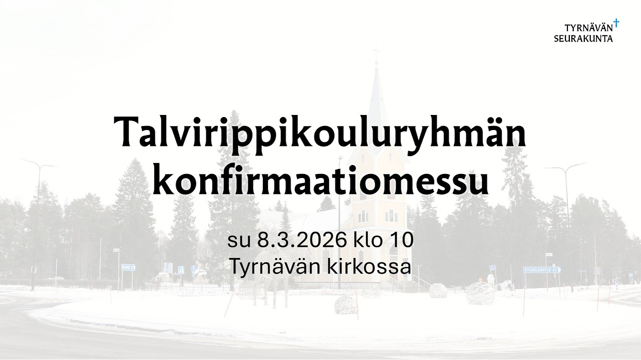 Talvirippikouluryhmän konfirmaatiomessu 8.3.2026 klo 10 Tyrnävän kirkosta