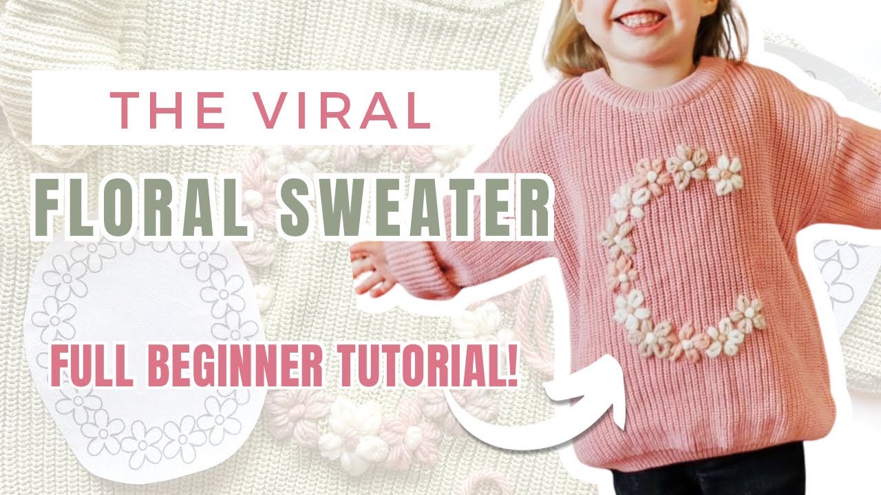Hand Embroidered Floral Initial Sweater Tutorial | DIY Viral Baby