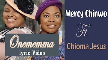 Onememma By Mercy Chinwo Ft Chioma Jesus. Lyrics Video