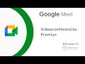 ✳️ Google Meet gratis para Todos. Videoconferencias premium- Workspace