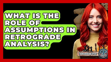 What Is The Role Of Assumptions In Retrograde Analysis? - The Board Game Xpert