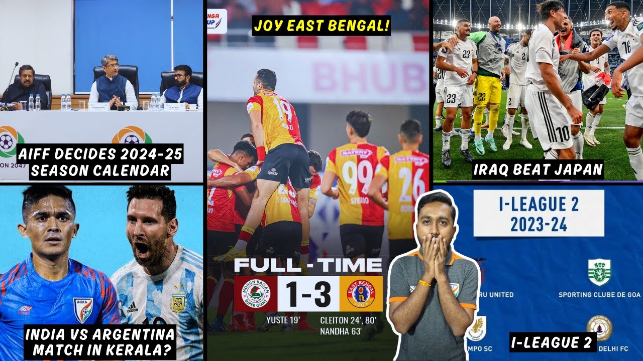 AIFF decided 2024-25 season calendar| India vs Argentina in Kerala|East Bengal 3-1 Mohun Bagan