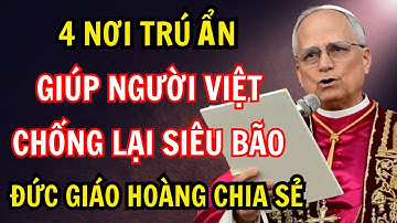 4 Nơi Duy Nhất An Toàn Cho Người Việt Nam Khi Siêu Bão Quét Qua | Đức Giáo Hoàng Leo XIV Chia Sẻ