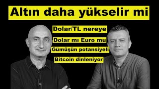 Altın daha yükselir mi? | Dolar\/TL nereye? | Bitcoin neyi bekliyor?